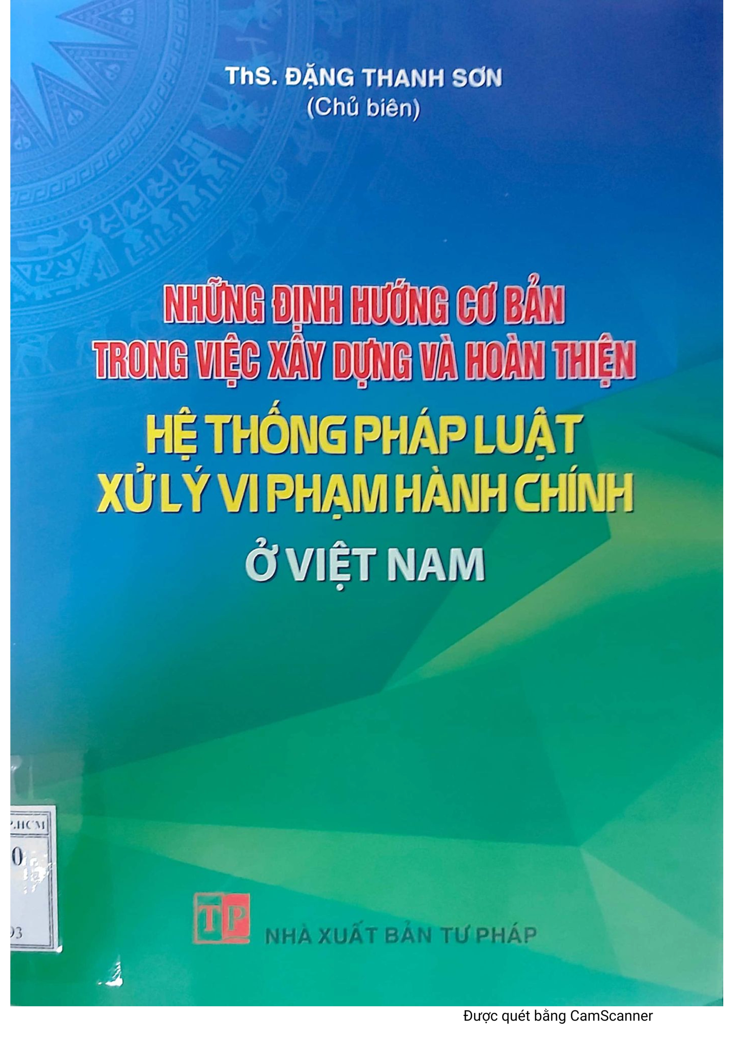 Những định hướng cơ bản trong việc xây dựng và hoàn thiện hệ thống pháp luật xử lý vi phạm hành chính ở Việt Nam