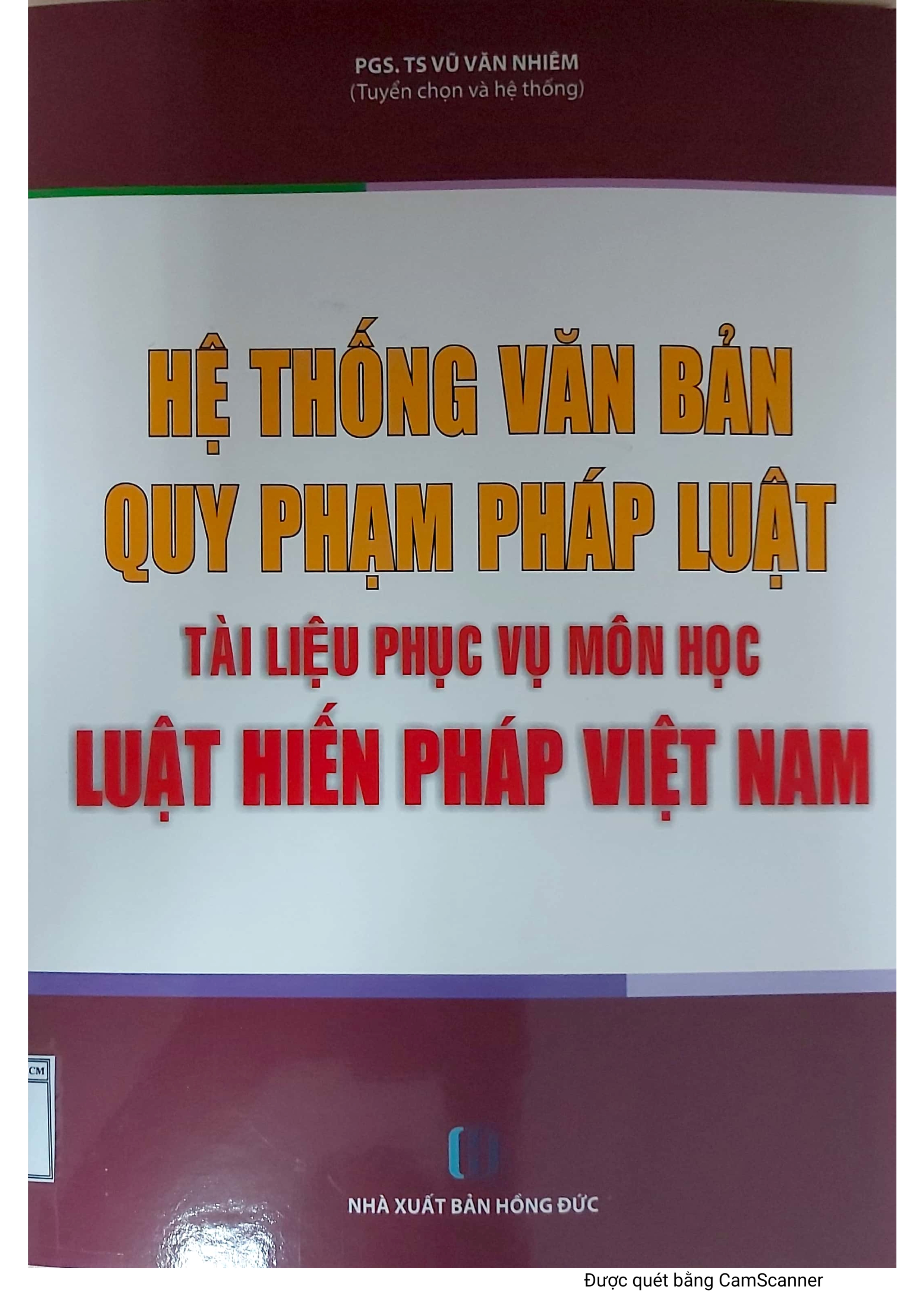 Hệ thống văn bản quy phạm pháp luật tài liệu phục vụ môn học Luật Hiến Pháp Việt Nam